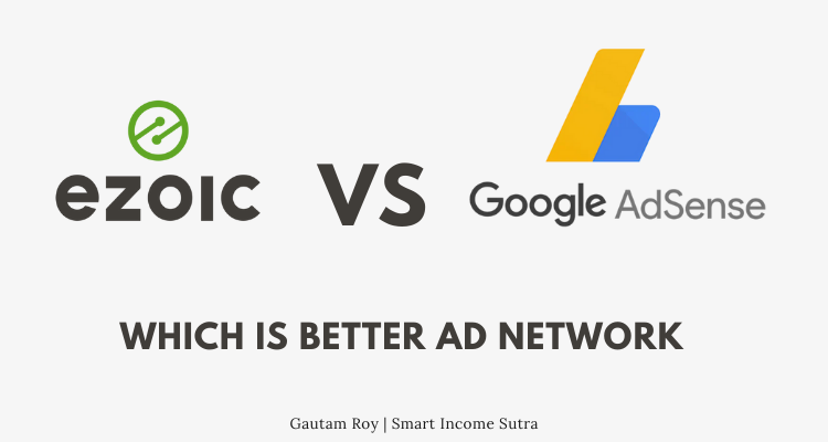 Ezoic Vs AdSense: Which is Best Ad Network For Bloggers? And Why!!