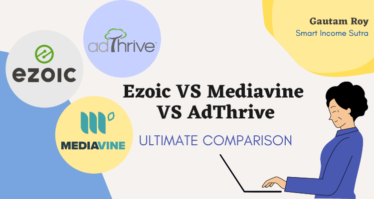 Ezoic VS MEdiavine VS ADTHrive comparison